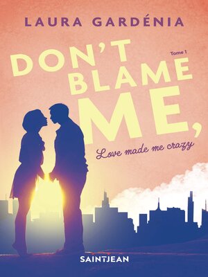 cover image of Don't blame me, love made me crazy